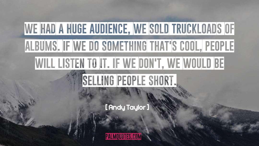 Audience quotes by Andy Taylor