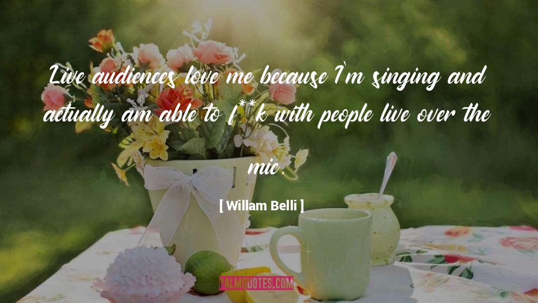 Audience quotes by Willam Belli