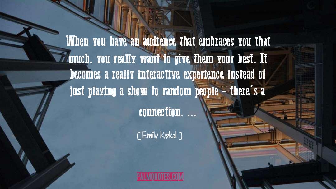 Audience quotes by Emily Kokal