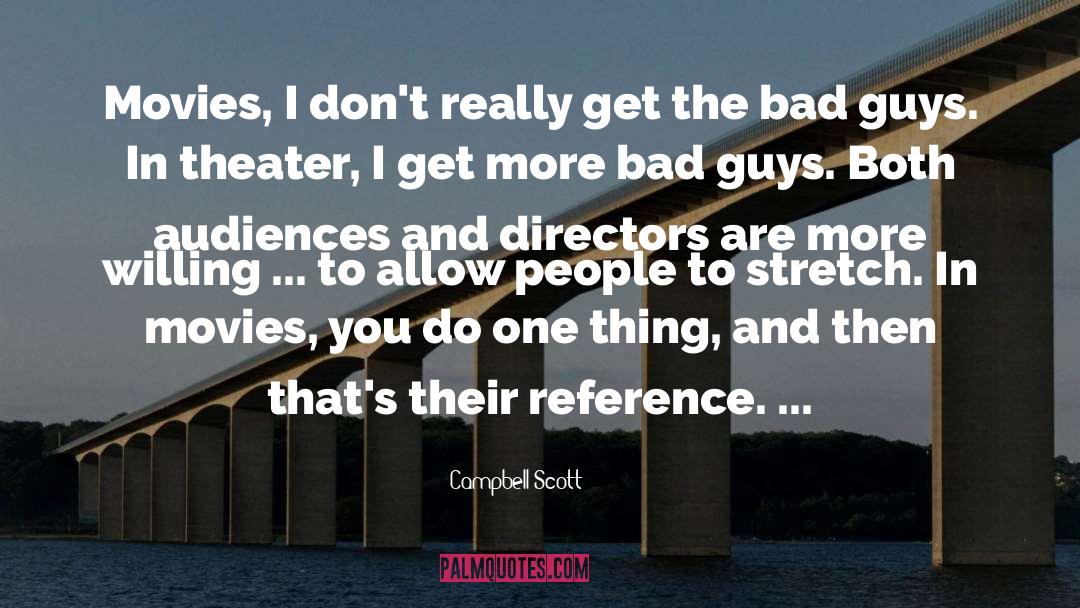 Audiences quotes by Campbell Scott