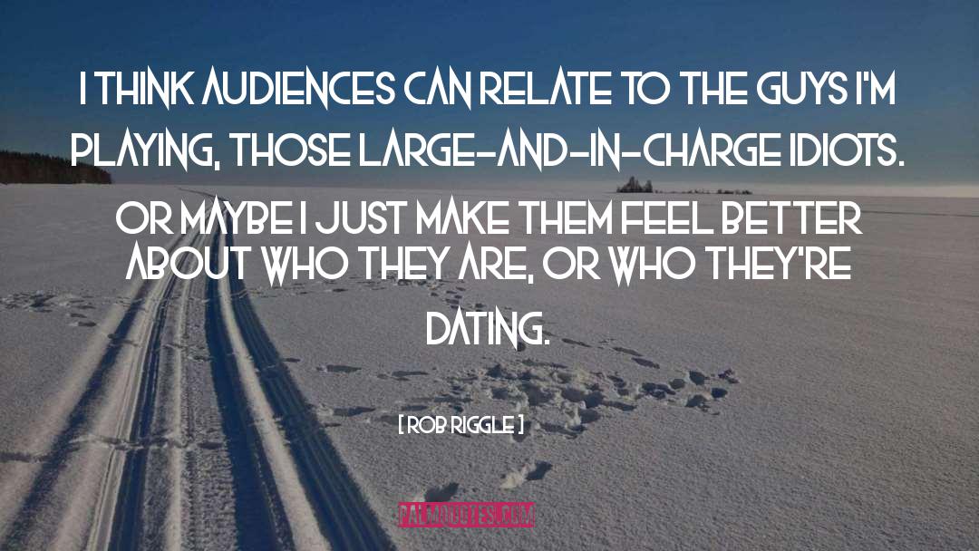 Audiences quotes by Rob Riggle