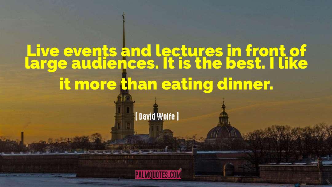 Audiences quotes by David Wolfe