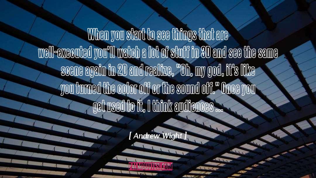 Audiences quotes by Andrew Wight