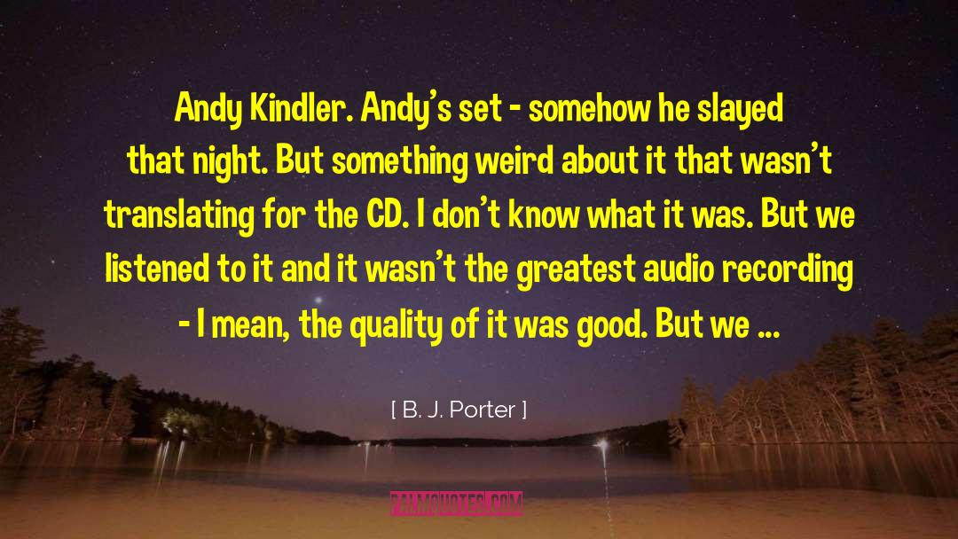 Audio Recording quotes by B. J. Porter