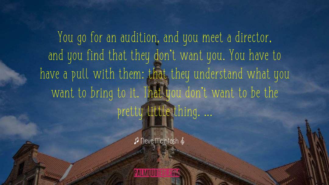 Audition quotes by Neve McIntosh