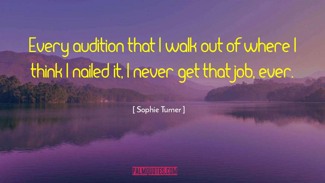 Audition quotes by Sophie Turner