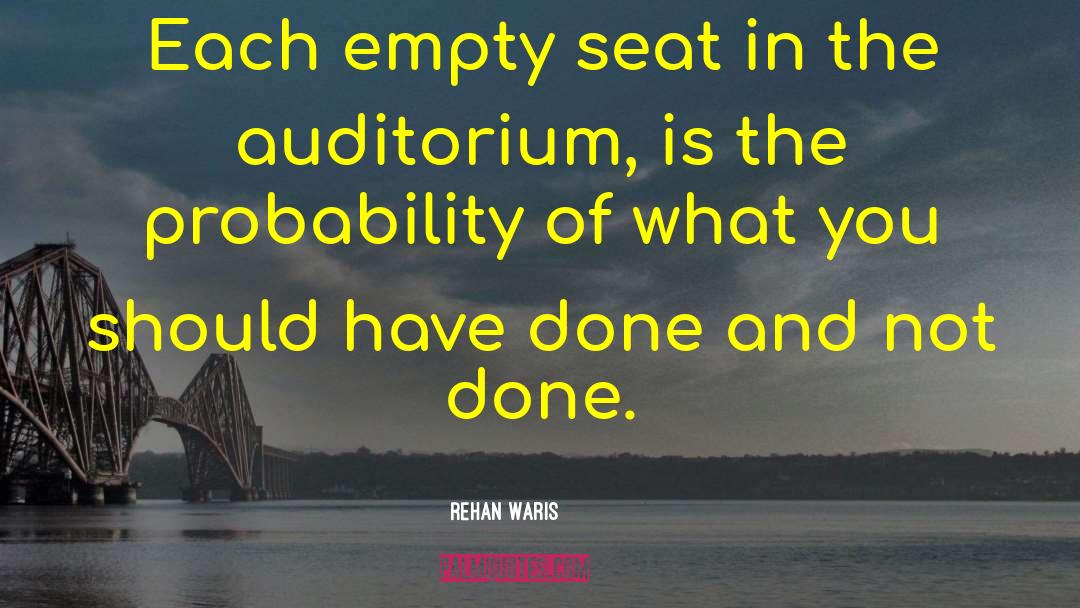 Auditorium quotes by Rehan Waris