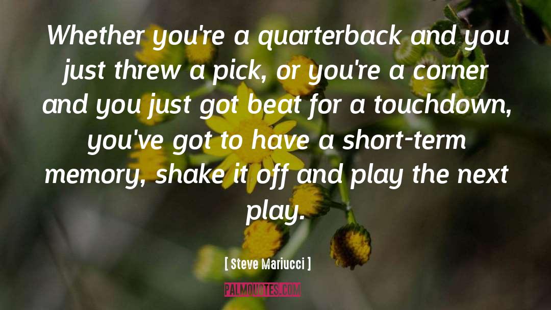 Auditory Short Term Memory quotes by Steve Mariucci