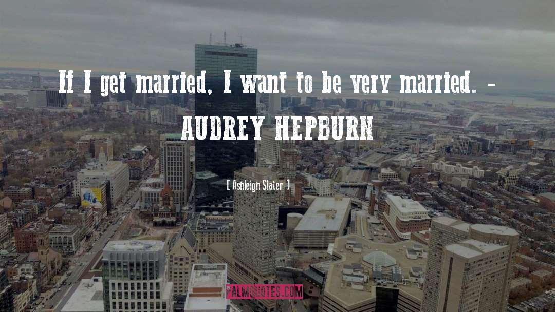 Audrey Hepburn quotes by Ashleigh Slater