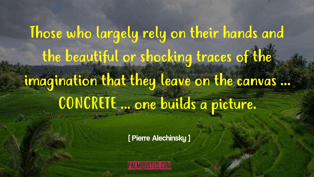 Augelli Concrete quotes by Pierre Alechinsky
