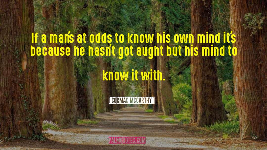 Aught 6 quotes by Cormac McCarthy