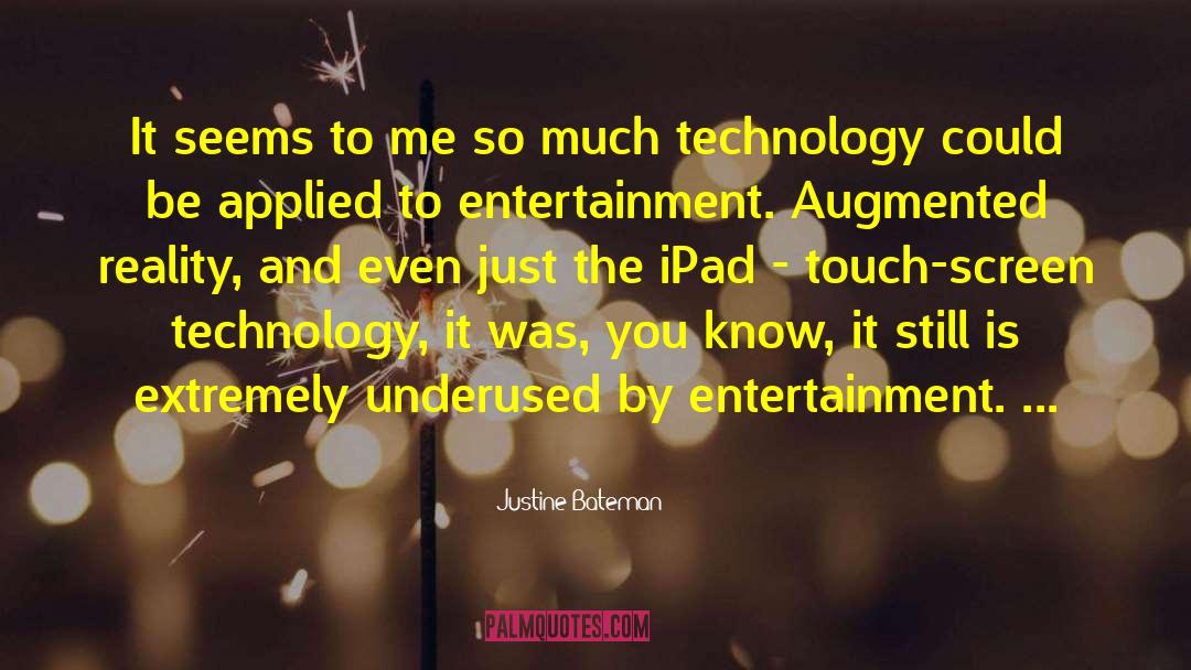 Augmented Reality quotes by Justine Bateman