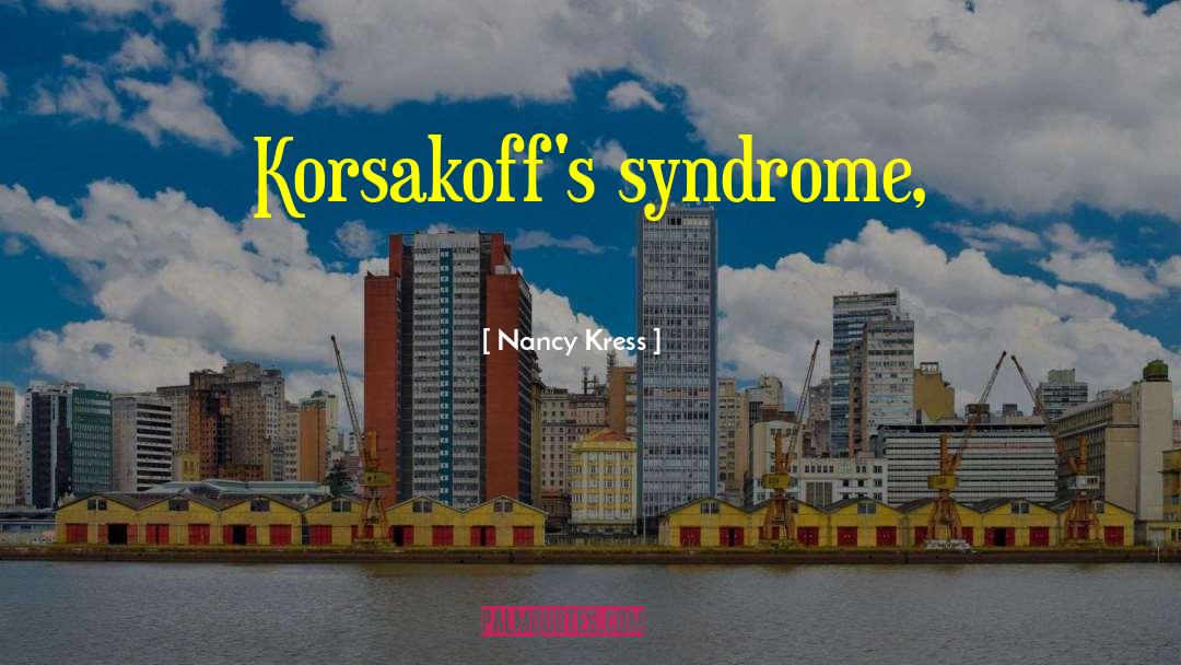 Augsburger Syndrome quotes by Nancy Kress