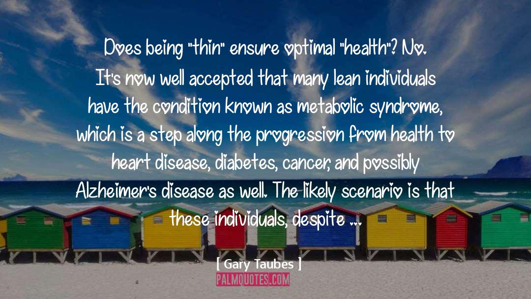 Augsburger Syndrome quotes by Gary Taubes