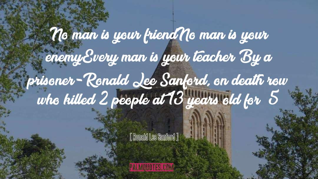 August 13 quotes by Ronald Lee Sanford