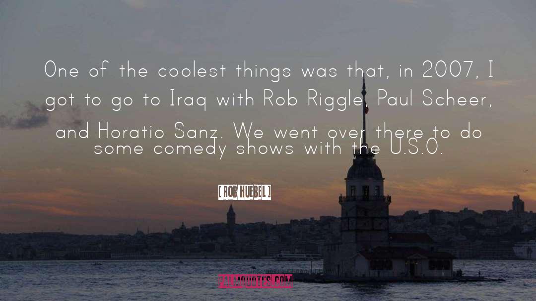August 2007 quotes by Rob Huebel