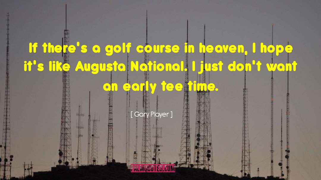 Augusta National quotes by Gary Player