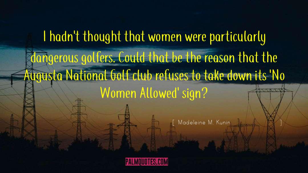 Augusta National quotes by Madeleine M. Kunin