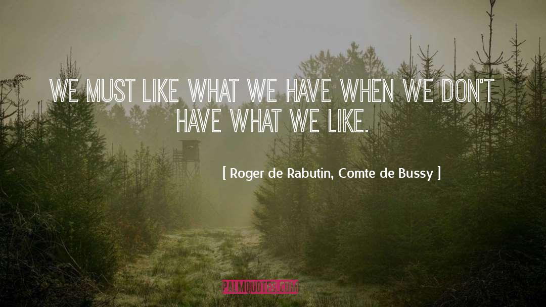 Auguste Comte quotes by Roger De Rabutin, Comte De Bussy
