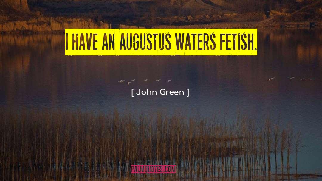 Augutus Waters quotes by John Green
