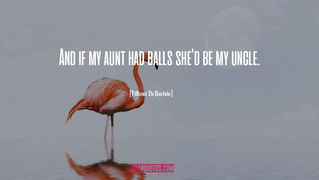 Aunt B quotes by Tiffanie DeBartolo