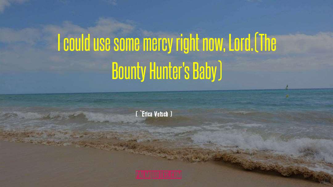 Aunt Mercy quotes by `Erica Vetsch