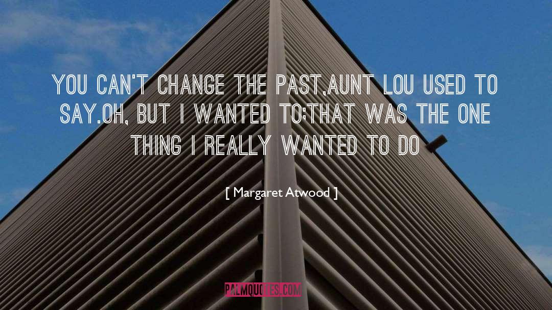 Aunt Will quotes by Margaret Atwood