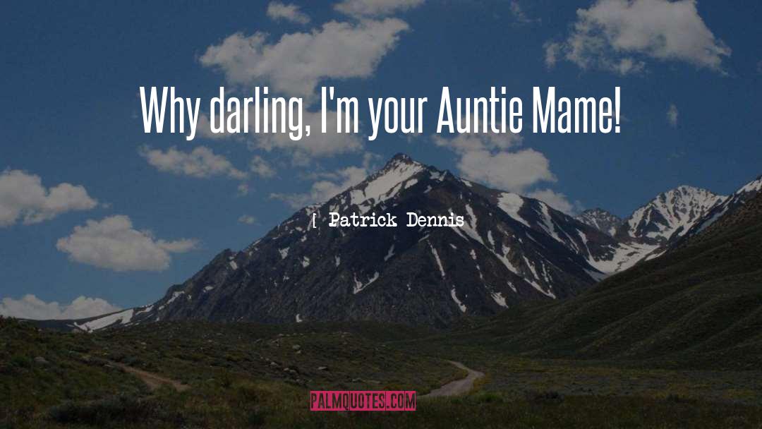 Auntie quotes by Patrick Dennis