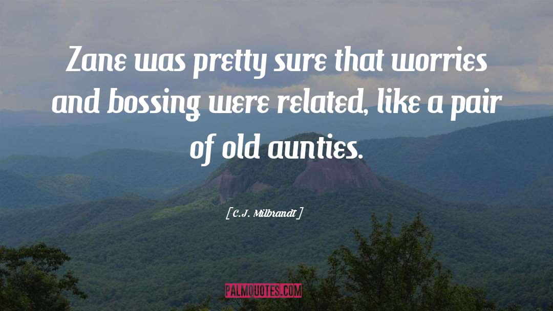 Aunties quotes by C.J. Milbrandt