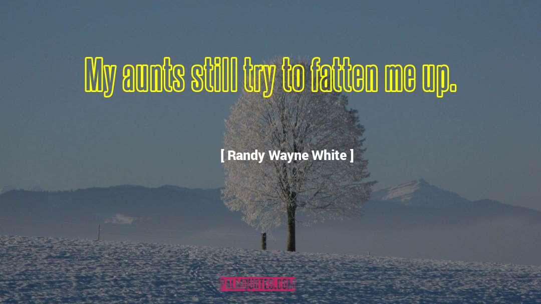 Aunts quotes by Randy Wayne White