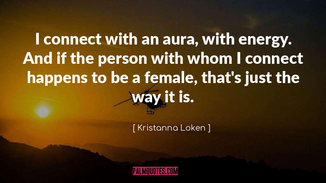 Aura Energy Quote quotes by Kristanna Loken