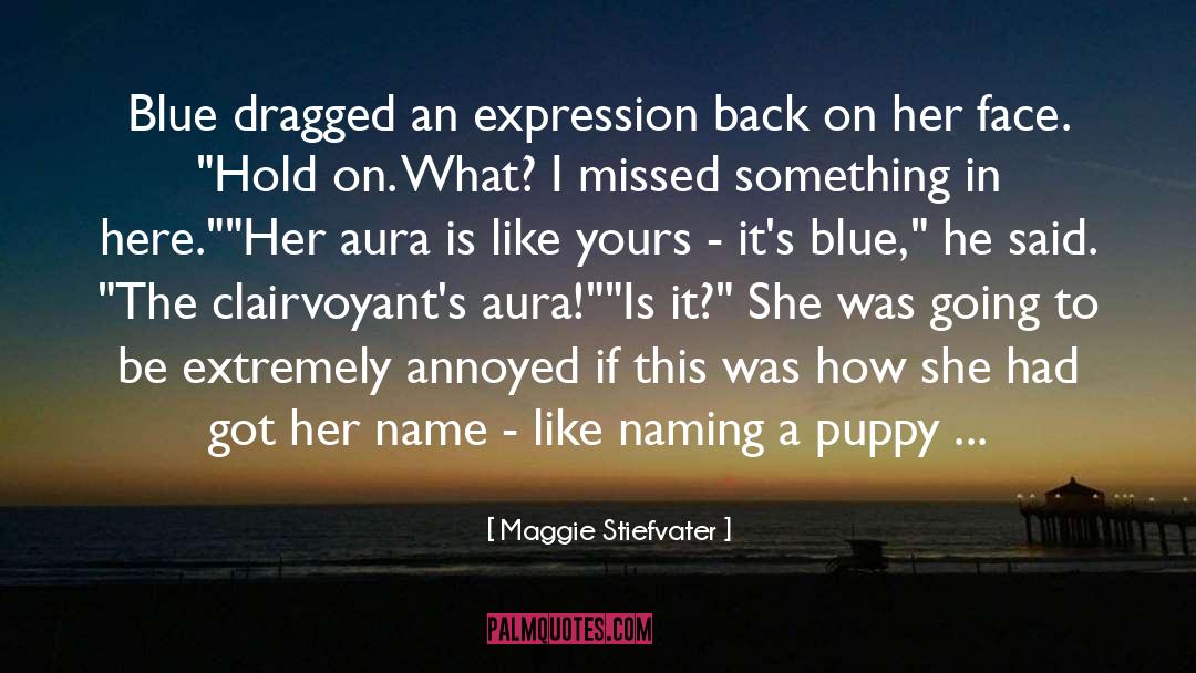 Aura Energy Quote quotes by Maggie Stiefvater