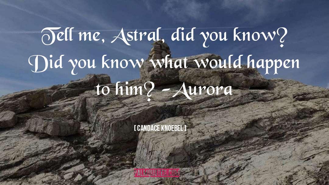 Aurora Australis quotes by Candace Knoebel