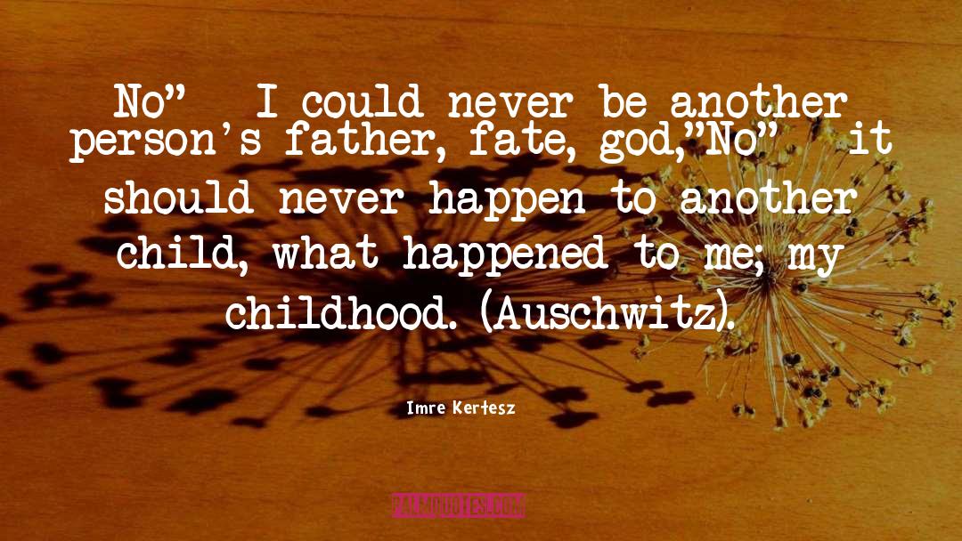 Auschwitz quotes by Imre Kertesz