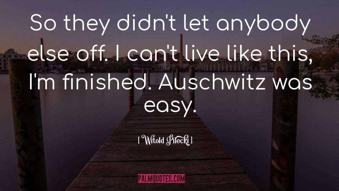 Auschwitz quotes by Witold Pilecki