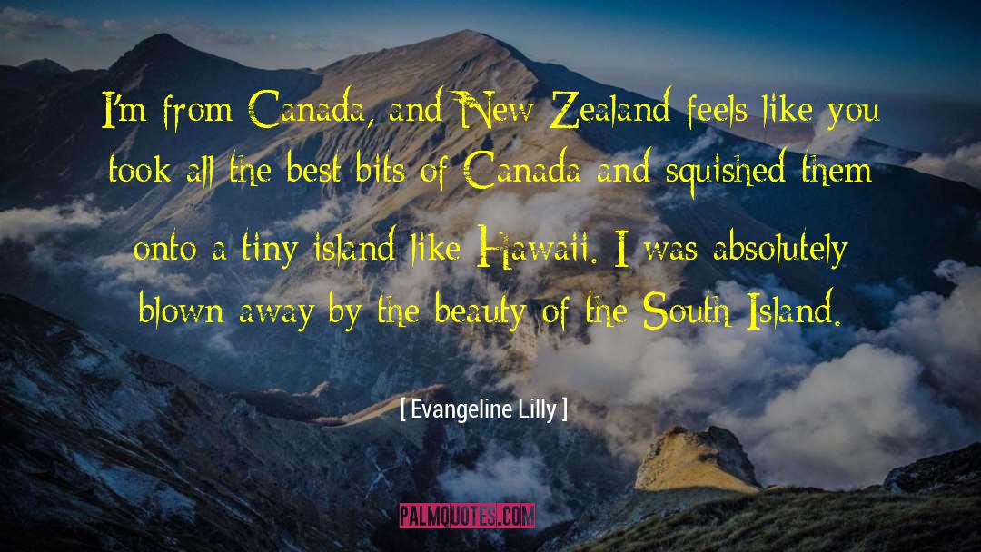 Australia And New Zealand quotes by Evangeline Lilly