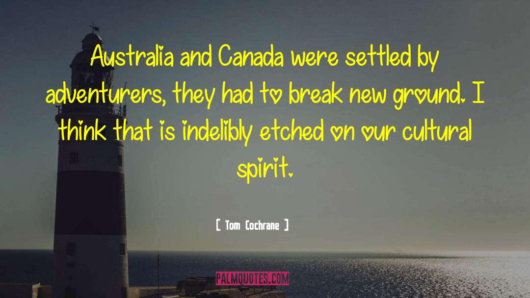 Australia And New Zealand quotes by Tom Cochrane