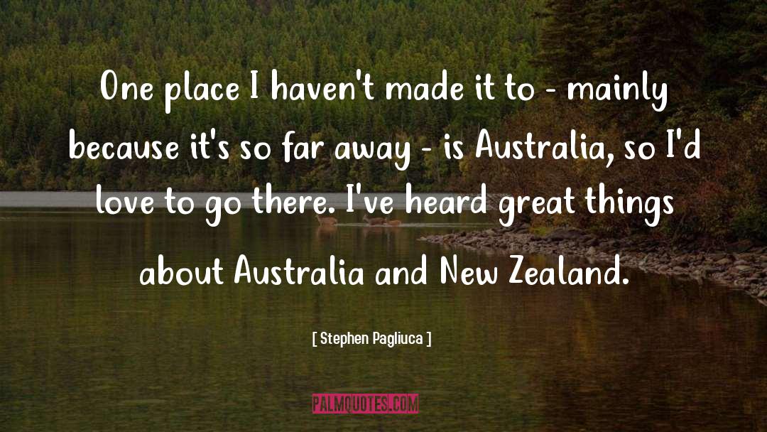 Australia And New Zealand quotes by Stephen Pagliuca