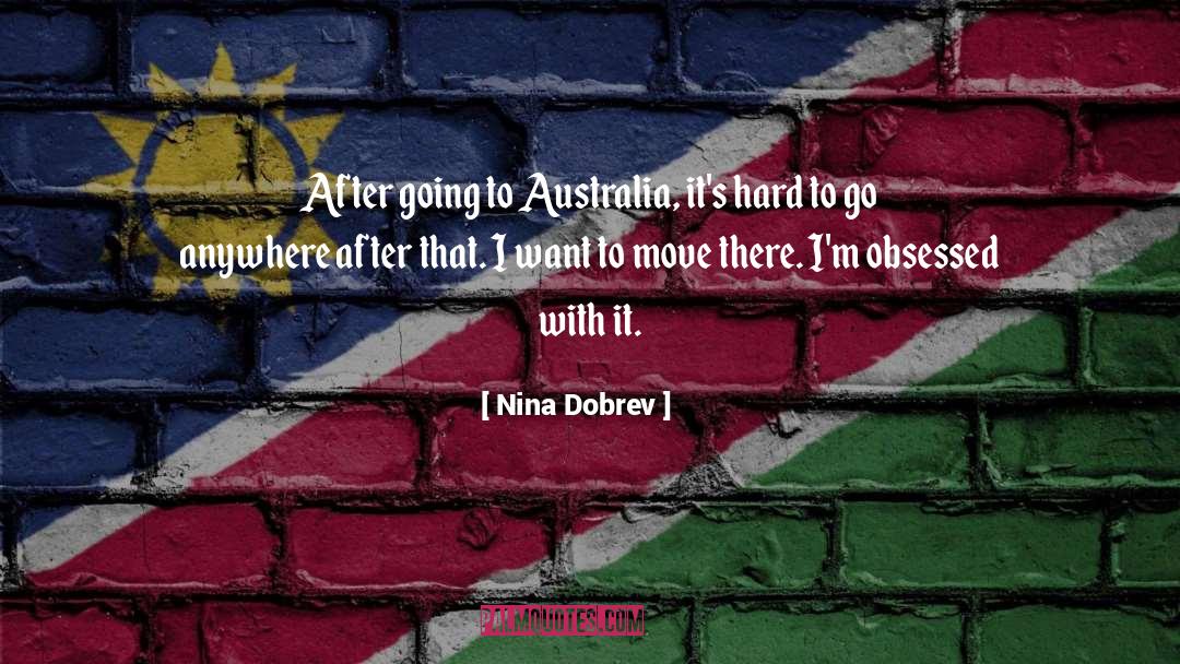 Australia quotes by Nina Dobrev