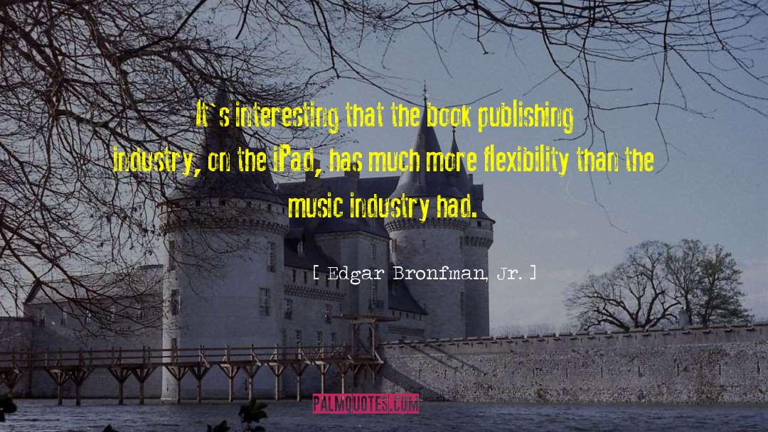 Australian Book Industry quotes by Edgar Bronfman, Jr.