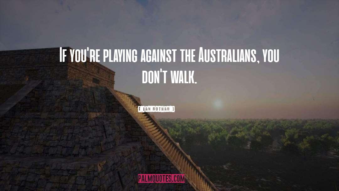Australians quotes by Ian Botham