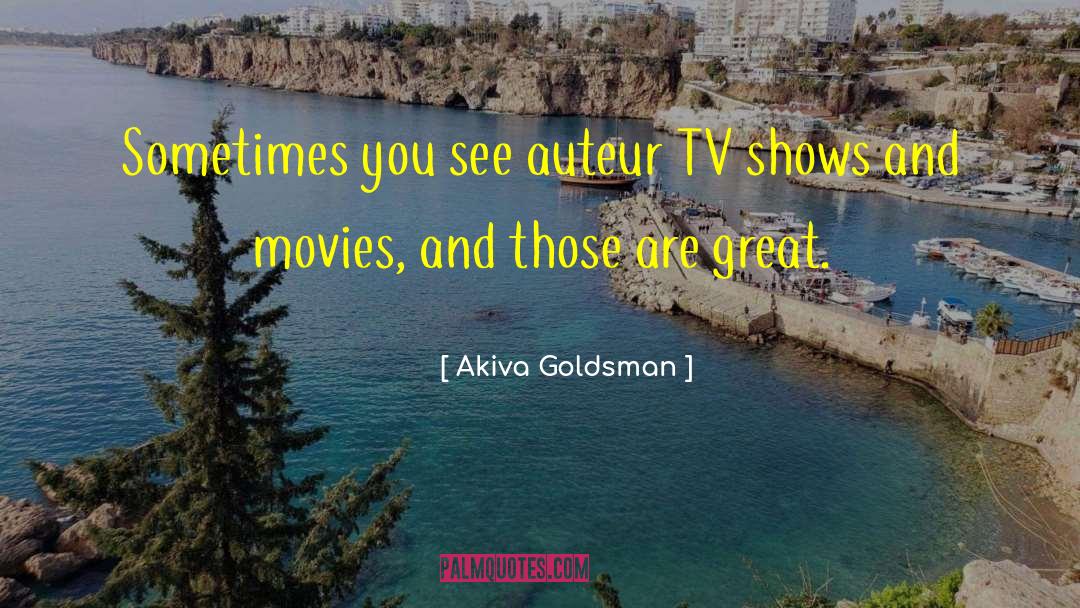 Auteurs quotes by Akiva Goldsman