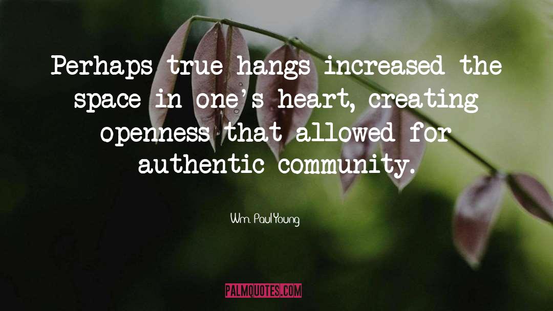 Authentic Community quotes by Wm. Paul Young