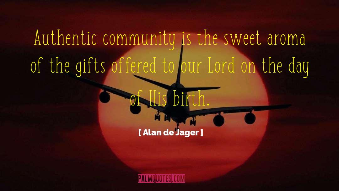 Authentic Community quotes by Alan De Jager