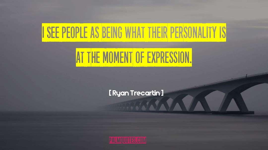 Authentic Expression quotes by Ryan Trecartin