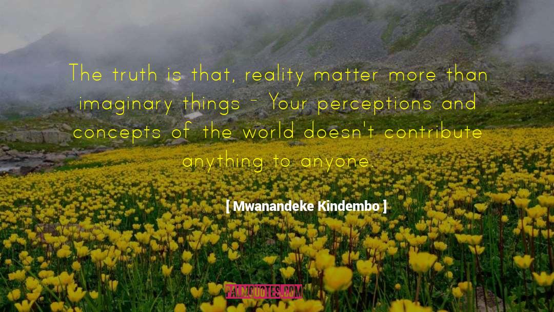 Authentic Truth quotes by Mwanandeke Kindembo