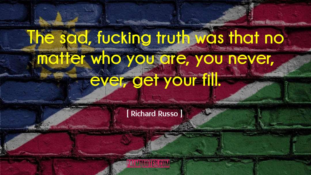 Authentic Truth quotes by Richard Russo