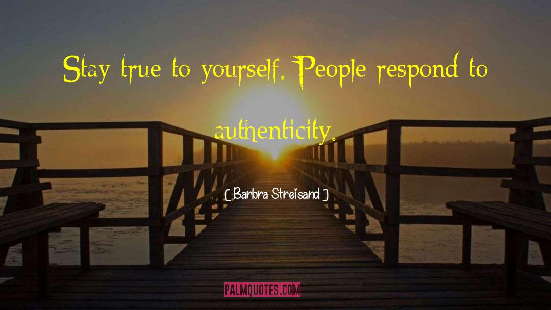 Authenticity quotes by Barbra Streisand