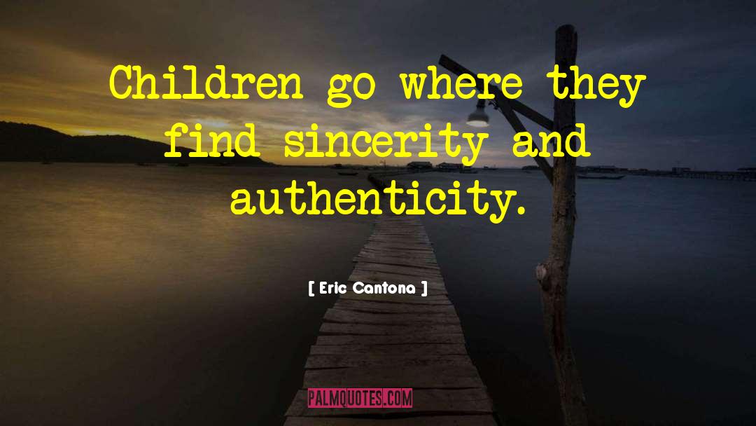 Authenticity quotes by Eric Cantona