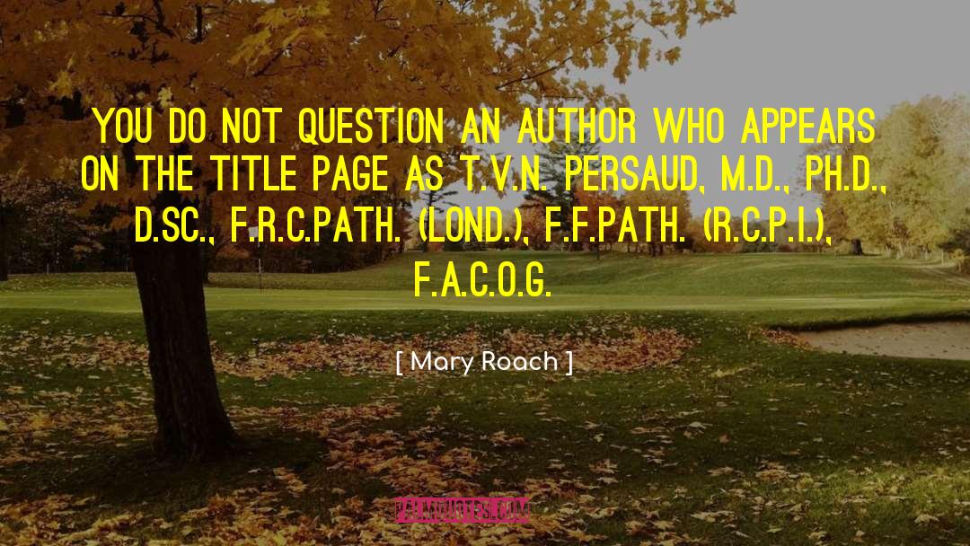 Author A R Von quotes by Mary Roach